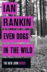 Even Dogs in the Wild - RANKIN,  Ian - 9781409159483