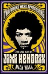 Two Riders Were Approaching: The Life & Death of Jimi Hendrix - Mick Wall - 9781409160311