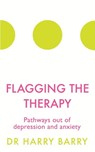 Flagging the Therapy - Dr Harry Barry - 9781409174448