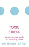 Toxic Stress - Dr Harry Barry - 9781409174486