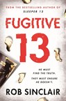 Fugitive 13 - Rob Sinclair - 9781409175964