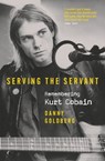 Serving The Servant: Remembering Kurt Cobain - Danny Goldberg - 9781409182818