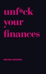 Unf*ck Your Finances - Melissa Browne - 9781409187189