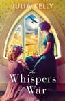 The Whispers of War - Julia Kelly - 9781409189473