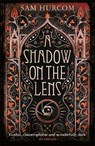 A Shadow on the Lens - Sam Hurcom - 9781409189879