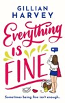 Everything is Fine - Gillian Harvey - 9781409191865