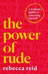 The Power of Rude - Rebecca Reid - 9781409195320