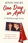 One Day in April – A Hillsborough Story - Jenni Hicks - 9781409196242
