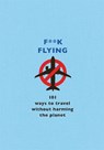 F**k Flying - The F Team - 9781409199663