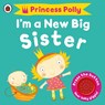 I'm a New Big Sister: A Princess Polly book - Amanda Li - 9781409313731