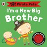 I'm a New Big Brother: A Pirate Pete book - Amanda Li - 9781409313748