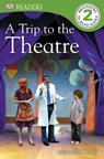 A Trip to the Theatre - Deborah Lock ; DK - 9781409322689