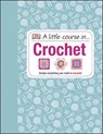 A Little Course in Crochet - DK - 9781409339816