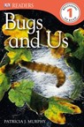 Bugs and Us - Patricia J. Murphy ; DK - 9781409382027