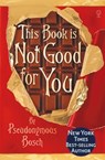 This Book is Not Good For You - Pseudonymous Bosch - 9781409554714
