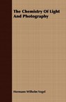 The Chemistry Of Light And Photography - Hermann Wilhelm Vogel - 9781409797470