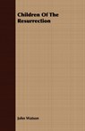 Children Of The Resurrection - John Watson - 9781409798149
