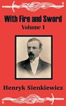 With Fire and Sword (Volume One) - Henryk Sienkiewicz - 9781410100573
