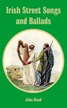 Irish Street Songs and Ballads - John (University of North Carolina) Hand - 9781410107404