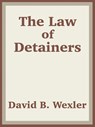 The Law of Detainers - David B Wexler ; Us Department of Justice - 9781410203946