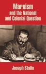 Marxism and the National and Colonial Question - Joseph Stalin - 9781410205896