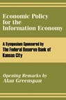 Economic Policy for the Information Economy - The Federal Reserve Bank of Kansas City - 9781410206121