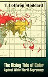 The Rising Tide of Color against White World-Supremacy - T. Lothrop Stoddard - 9781410208163