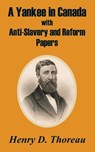 A Yankee in Canada with Anti-Slavery and Reform Papers - Henry D Thoreau - 9781410209962