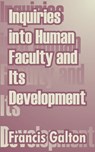 Inquiries into Human Faculty and Its Development - Francis Galton - 9781410210258