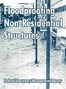 Floodproofing Non-Residential Structures - Federal Emergency Management Agency - 9781410213044