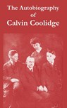 The Autobiography of Calvin Coolidge - Calvin Coolidge - 9781410216229
