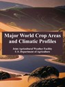 Major World Crop Areas and Climatic Profiles - Joint Agricultural Weather Facility ; U S Department of Agriculture - 9781410220059