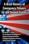 A Brief History of Emergency Powers in the United States - Harold C Relyea ; United States Senate - 9781410224217