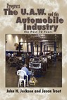 Progress the U.A.W. and the Automobile: Industry the Past 70 Years - John H Jackson - 9781410736727