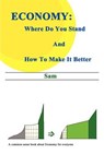 Economy: Where Do You Stand and How to Make it Better - Sam - 9781410746597