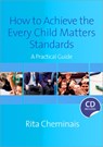 How to Achieve the Every Child Matters Standards - Rita Cheminais - 9781412948166