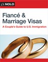 Fiance and Marriage Visas: A Couple's Guide to U.S. Immigration - Ilona Bray - 9781413332483