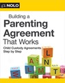 Building a Parenting Agreement That Works: Child Custody Agreements Step by Step - Mimi Lee - 9781413332568