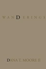 Wanderings - Dana T Moore - 9781413440539