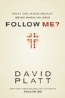 What Did Jesus Really Mean When He Said Follow Me? - David Platt - 9781414391373