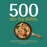 500 stir-fry dishes - KEOGH,  Michelle - 9781416246077