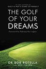 The Golf Of Your Dreams - Dr. Bob Rotella - 9781416502005