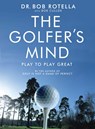 The Golfer's Mind - Dr. Bob Rotella - 9781416502296