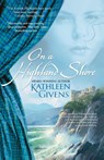 On a Highland Shore - Kathleen Givens - 9781416509905