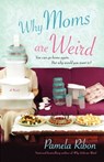 Why Moms Are Weird - Pamela Ribon - 9781416510390