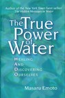 The True Power of Water - Masaru Emoto - 9781416522171