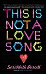 This Is Not a Love Song - Sarahbeth Purcell - 9781416523031