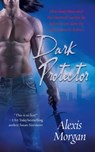 Dark Protector - Alexis Morgan - 9781416535669