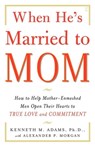 When He's Married to Mom - Kenneth M. Adams, Ph.D. - 9781416539360