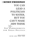 You Can Lead a Politician to Water, But You Can't Make Him Think - Kinky Friedman - 9781416553212